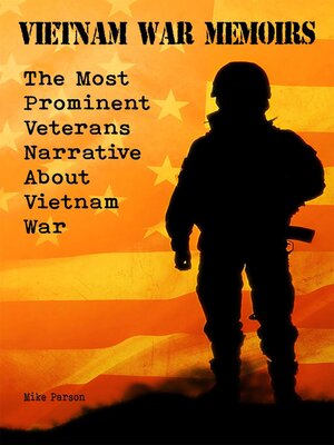 cover image of Vietnam War Memoirs  the Most Prominent Veterans Narrative About Vietnam War